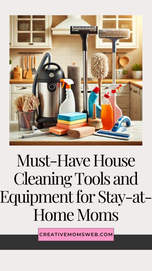 Must-Have House Cleaning Tools & Equipment for Stay-at-Home Moms