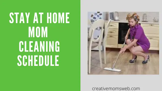 Stay at home mom cleaning schedule