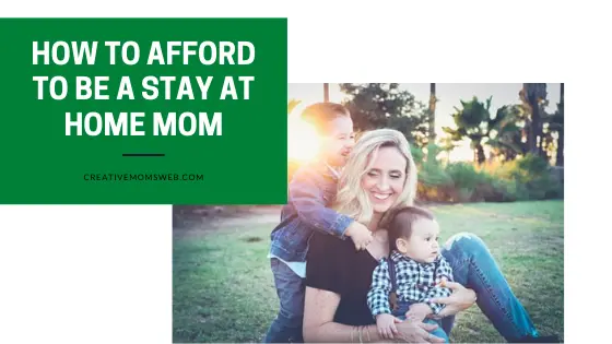 How to afford to be a stay at home mom