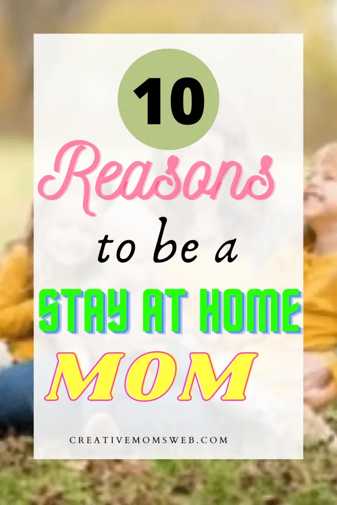 Reasons to be a stay-at-home mom