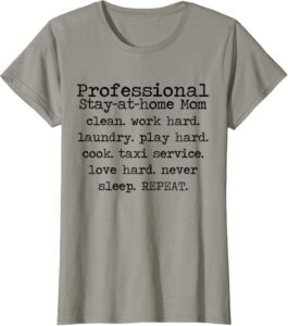 Mother’s day Professional Stay-At-Home Mom Cute Gift T-Shirt
