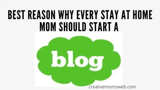 Reasons Why Stay-at-Home Moms should start a blog