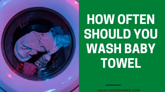 How often should you wash baby towels?