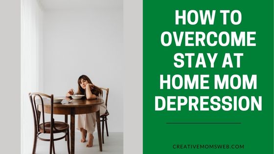 How to overcome stay-at-home moms depression