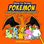 How to Draw Pokemon: Learn to Draw Your Favourite Pokemon Go Characters