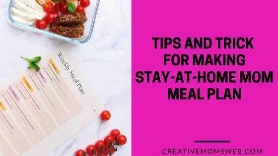 Simple Tips and Tricks for Making Stay-at-home mom meal plan