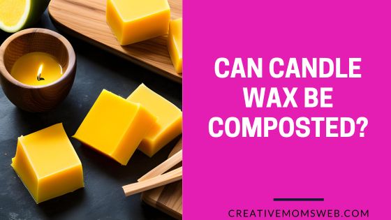 Can Candle Wax Be Composted?