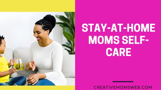 self-care for stay-at-home moms
