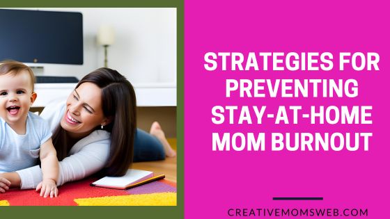 Strategies for Preventing Stay-at-Home Mom Burnout
