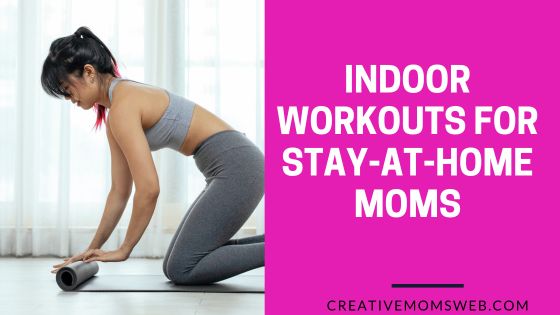 Indoor Workouts for Stay-at-Home Moms