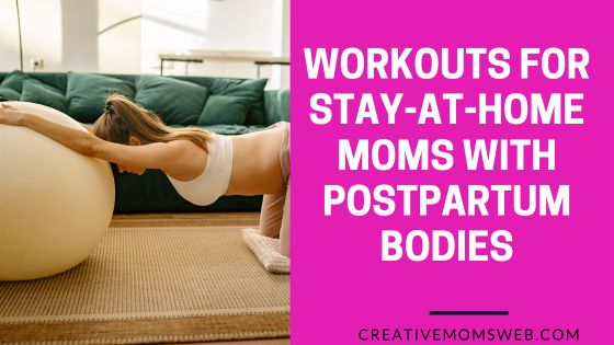 Workouts for stay-at-home moms with postpartum bodies