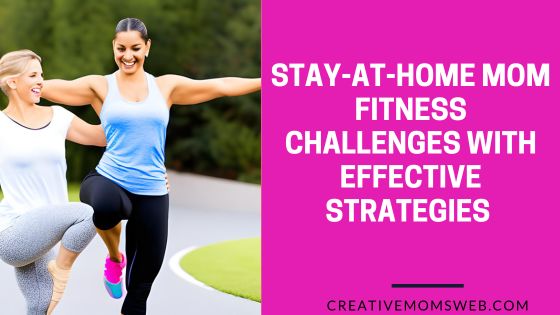 Stay-at-home Mom Fitness Challenges