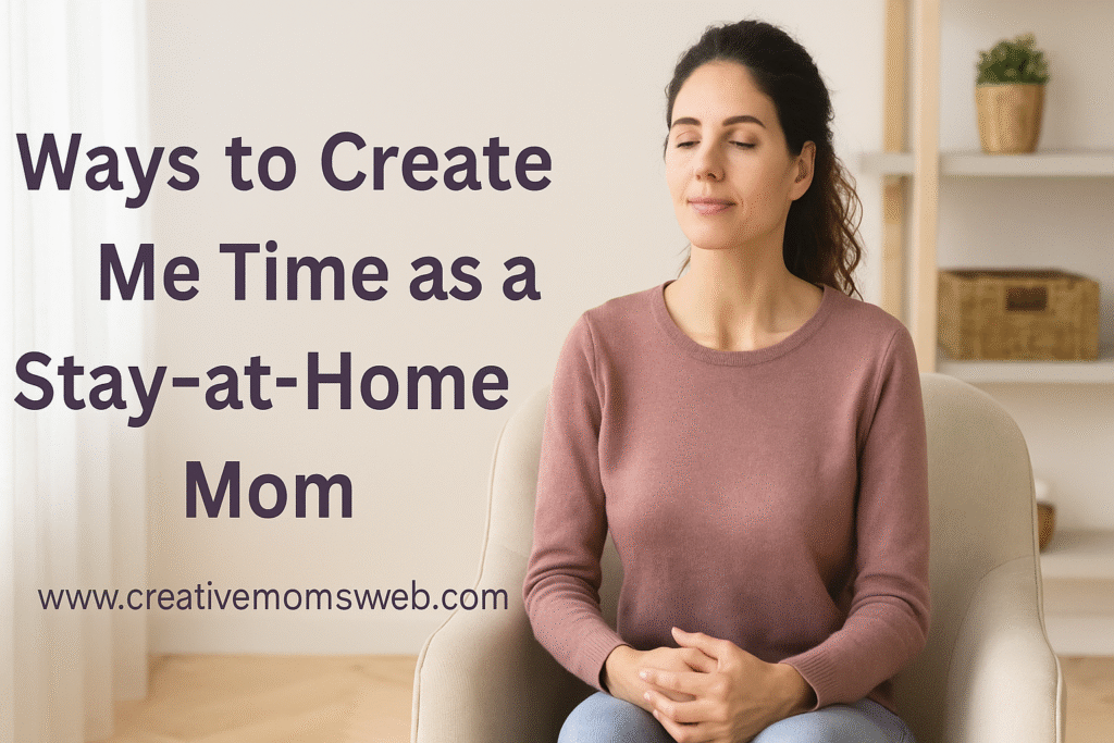 How to Create Me Time as a Stay-at-Home Mom
