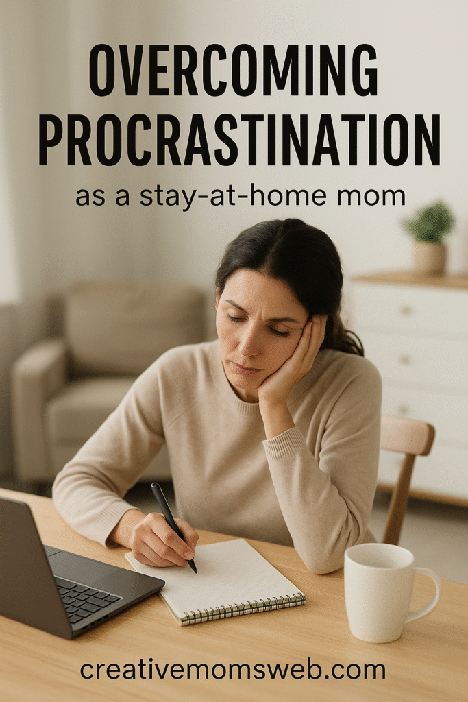 Overcoming Procrastination as a Stay-at-Home Mom