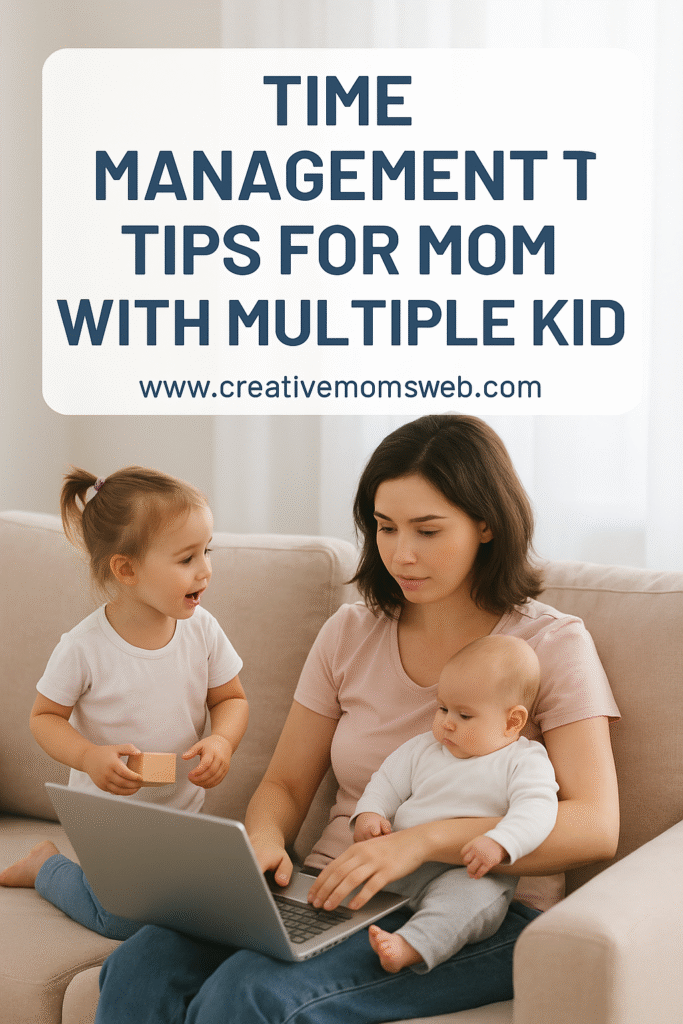 Time Management Tips for Moms with Multiple Kids