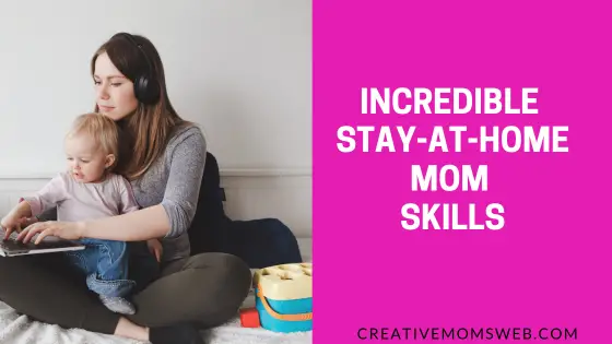 Incredible stay-at-home mom skill