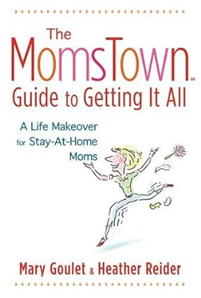 The Momstown Guide to Getting It All