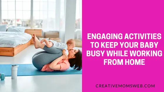 Engaging Activities to Keep Your Baby Busy While Working from Home