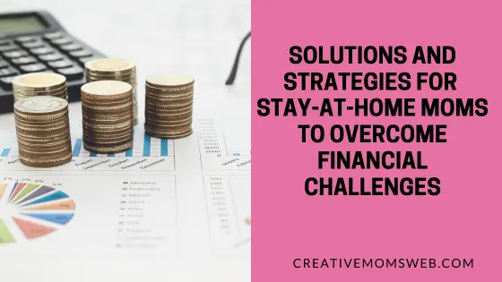 Solutions and Strategies for Stay-at-Home Moms to Overcome Financial Challenges