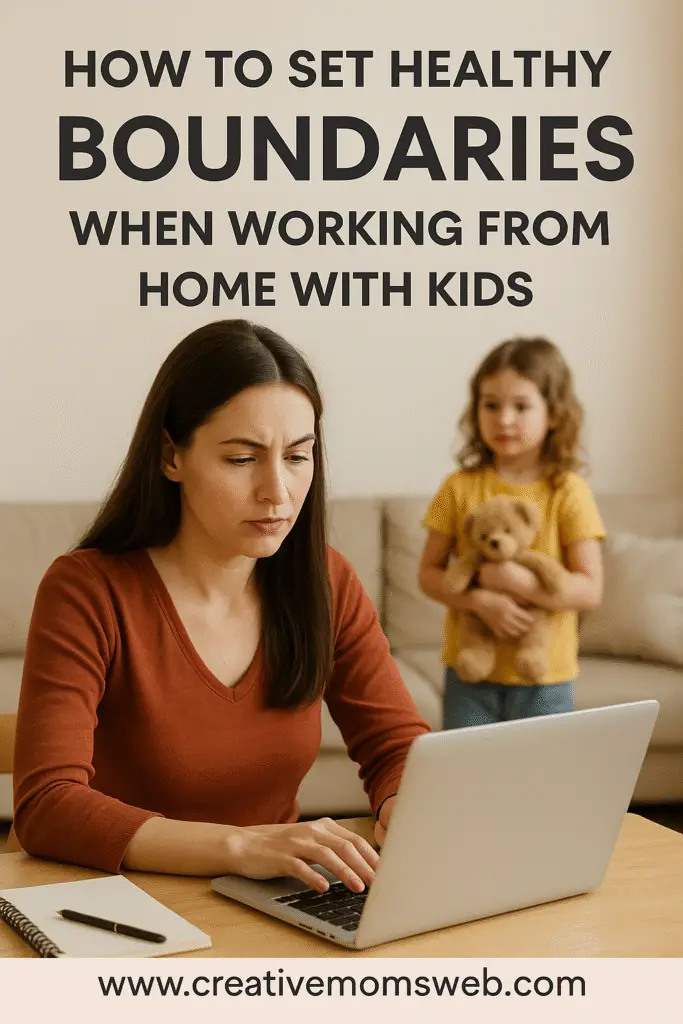 How to Set Healthy Boundaries When Working from Home with Kids