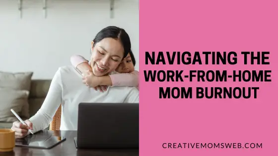 Navigating the Work-From-Home Mom Burnout