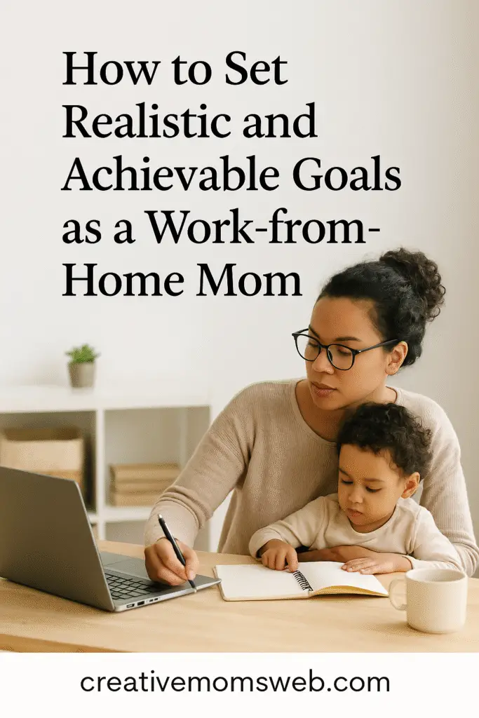 How to Set Realistic Goals as a Work-from-Home Mom