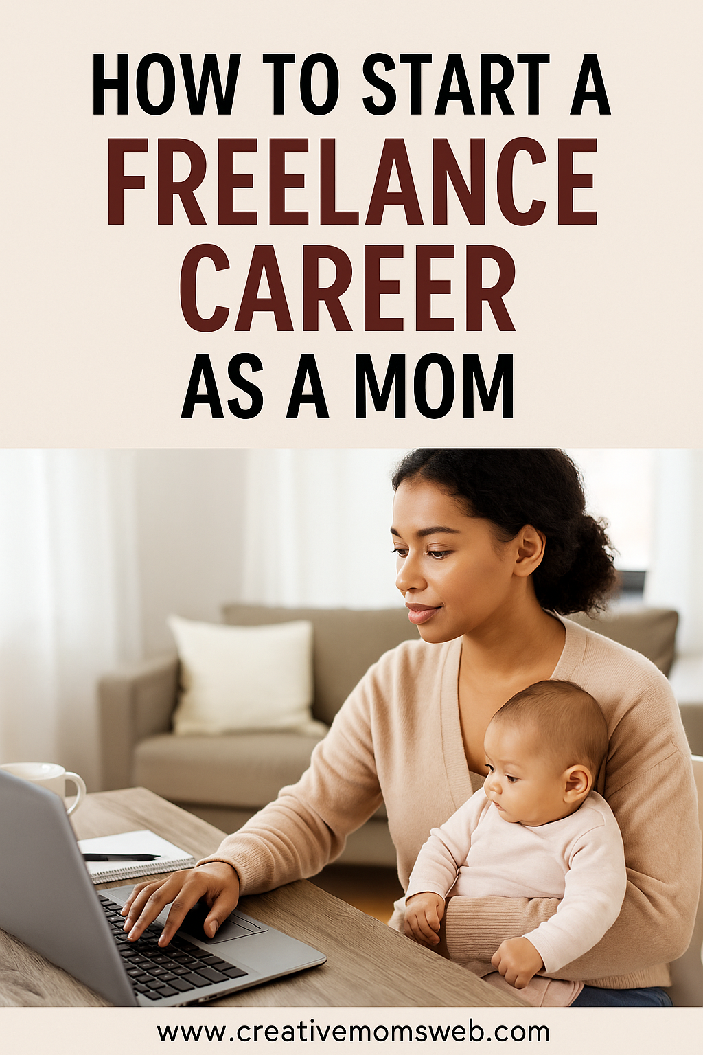 How to Start a Freelance Career as a Stay-at-Home Mom